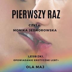 Pierwszy raz: Lesbijki. Opowiadanie erotyczne LGBT+ Audiobook, by Ola Maj