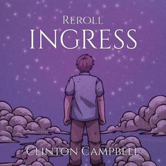 Reroll: Ingress Audiobook, by Clinton Campbell