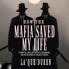 How the Mafia Saved My Life Audiobook, by LaQue Duren