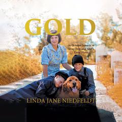 Gold: As October Sunsets, a Stray Dog, and Gods Good Plans Audiobook, by Linda Jane Niedfeldt