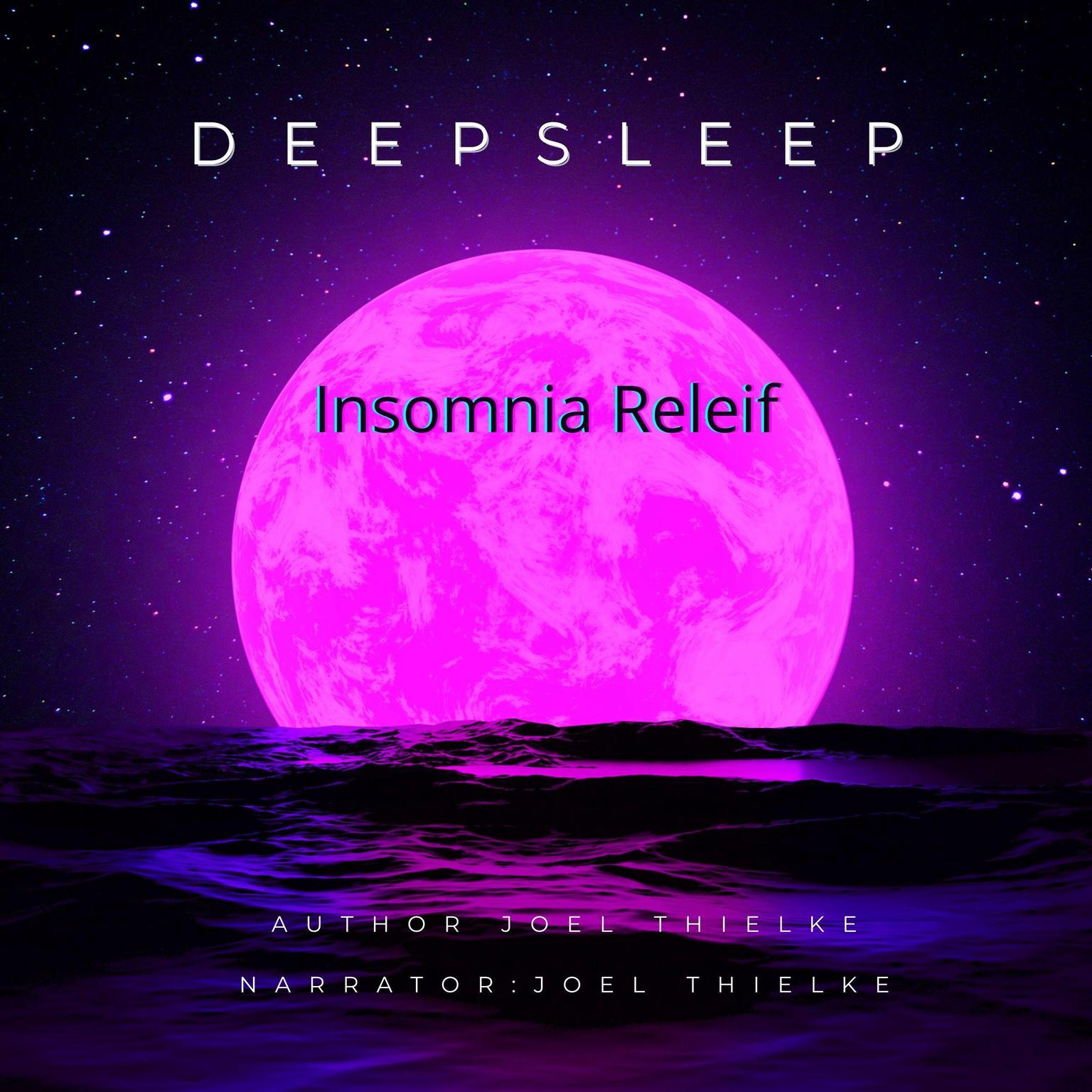 Deep Sleep Insomnia Relief Audiobook, by Joel Thielke