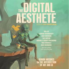 The Digital Aesthete: Human Musings on the Intersection of Art and AI Audiobook, by Ken Liu