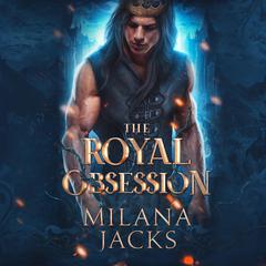 The Royal Obsession Audiobook, by Milana Jacks