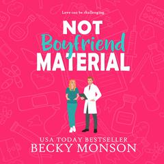 Not Boyfriend Material Audiobook, by Becky Monson