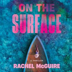 On the Surface Audiobook, by Rachel McGuire