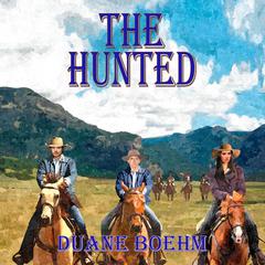 The Hunted Audiobook, by Duane Boehm