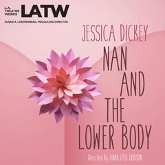 Nan and the Lower Body Audiobook, by Jessica Dickey