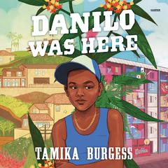 Danilo Was Here Audibook, by Tamika Burgess