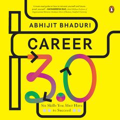 Career 3.0: Six Skills You Must Have to Succeed Audiobook, by Abhijit Bhaduri