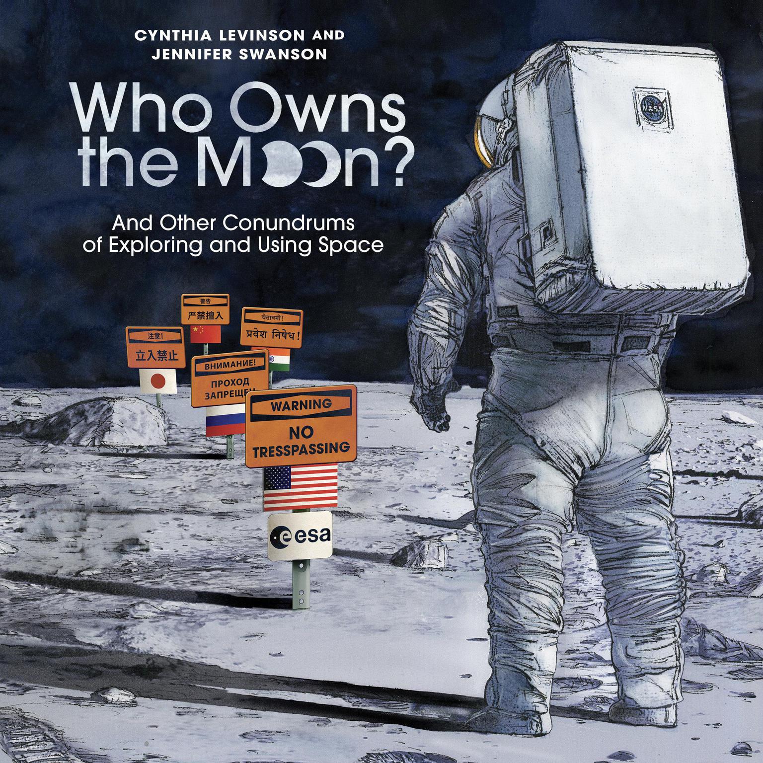 Who Owns the Moon?: And Other Conundrums of Exploring and Using Space Audiobook, by Cynthia Levinson