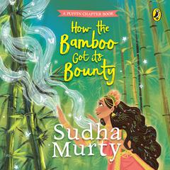 How The Bamboo Got Its Bounty Audiobook, by Sudha Murty