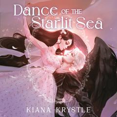 Dance of the Starlit Sea Audiobook, by Kiana Krystle