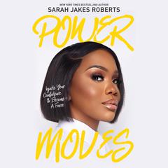Power Moves: Ignite Your Confidence and Become a Force Audiobook, by Sarah Jakes Roberts