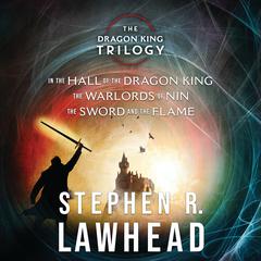 Stephen Lawheads Dragon King Trilogy Audiobook, by Stephen Lawhead