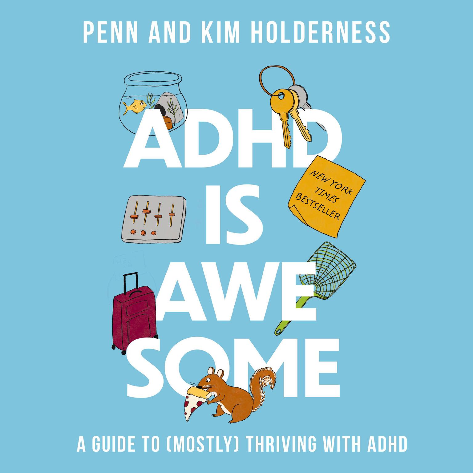 ADHD is Awesome: A Guide to (Mostly) Thriving with ADHD Audiobook, by Penn Holderness