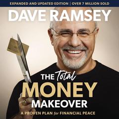 The Total Money Makeover Updated and Expanded: A Proven Plan for Financial Peace Audiobook, by Dave Ramsey
