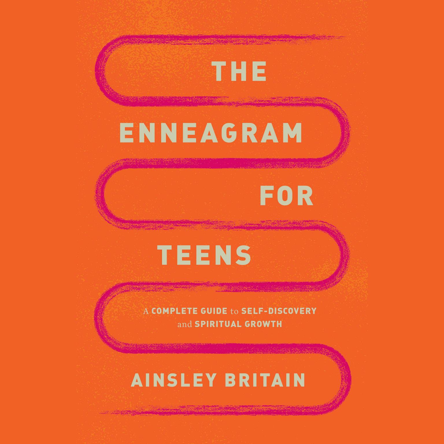 The Enneagram for Teens: A Complete Guide to Self-Discovery and Spiritual Growth Audiobook, by Ainsley Britain