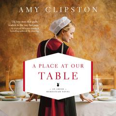 A Place at Our Table Audiobook, by Amy Clipston