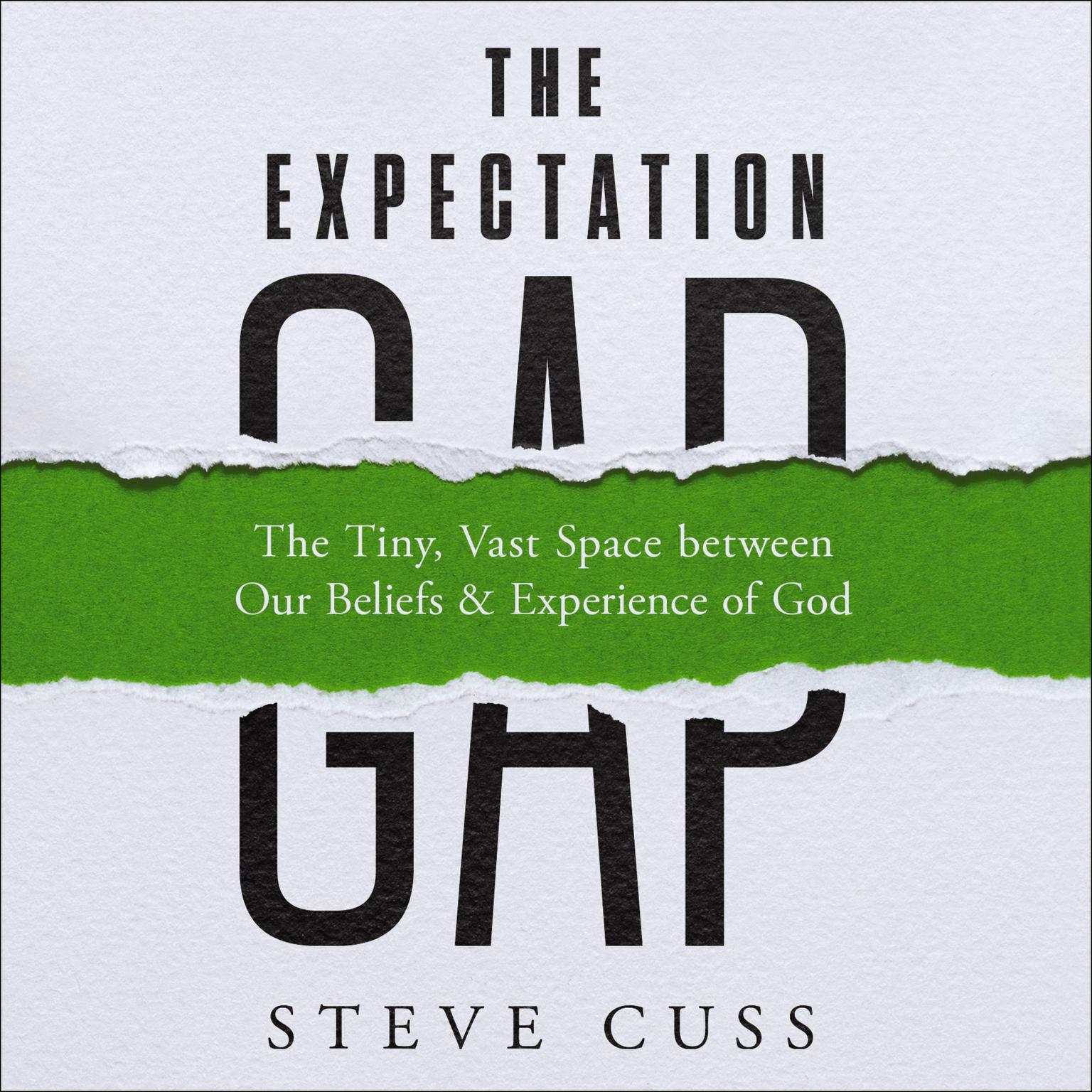 The Expectation Gap: The Tiny, Vast Space between Our Beliefs and Experience of God Audiobook, by Steve Cuss