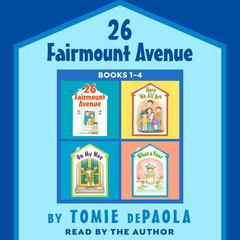 26 Fairmount Avenue: Books 1-4: 26 Fairmount Avenue; Here We All Are; On My Way; What a Year! Audibook, by Tomie dePaola