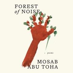 Forest of Noise: Poems Audiobook, by Mosab Abu Toha