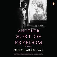 Another Sort of Freedom: A Memoir Audiobook, by Gurcharan Das