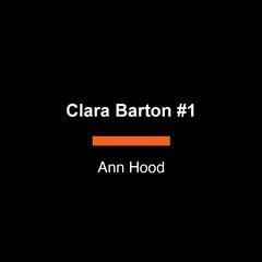 Clara Barton #1: Angel of the Battlefield Audiobook, by Ann Hood