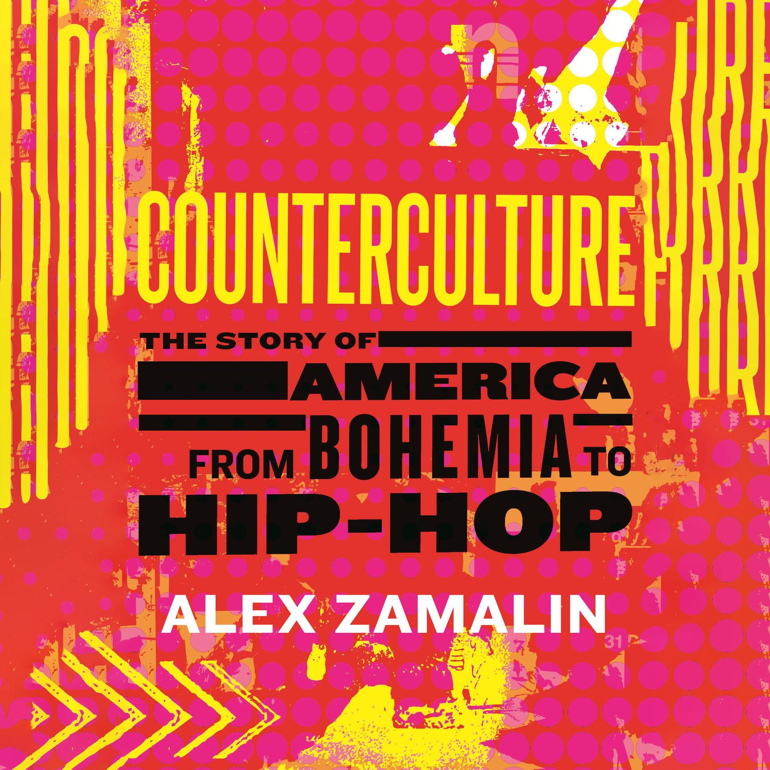 Counterculture: The Story of America from Bohemia to Hip-Hop Audiobook, by Alex Zamalin