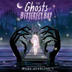 The Ghosts of Bitterfly Bay Audibook, by Mary Averling