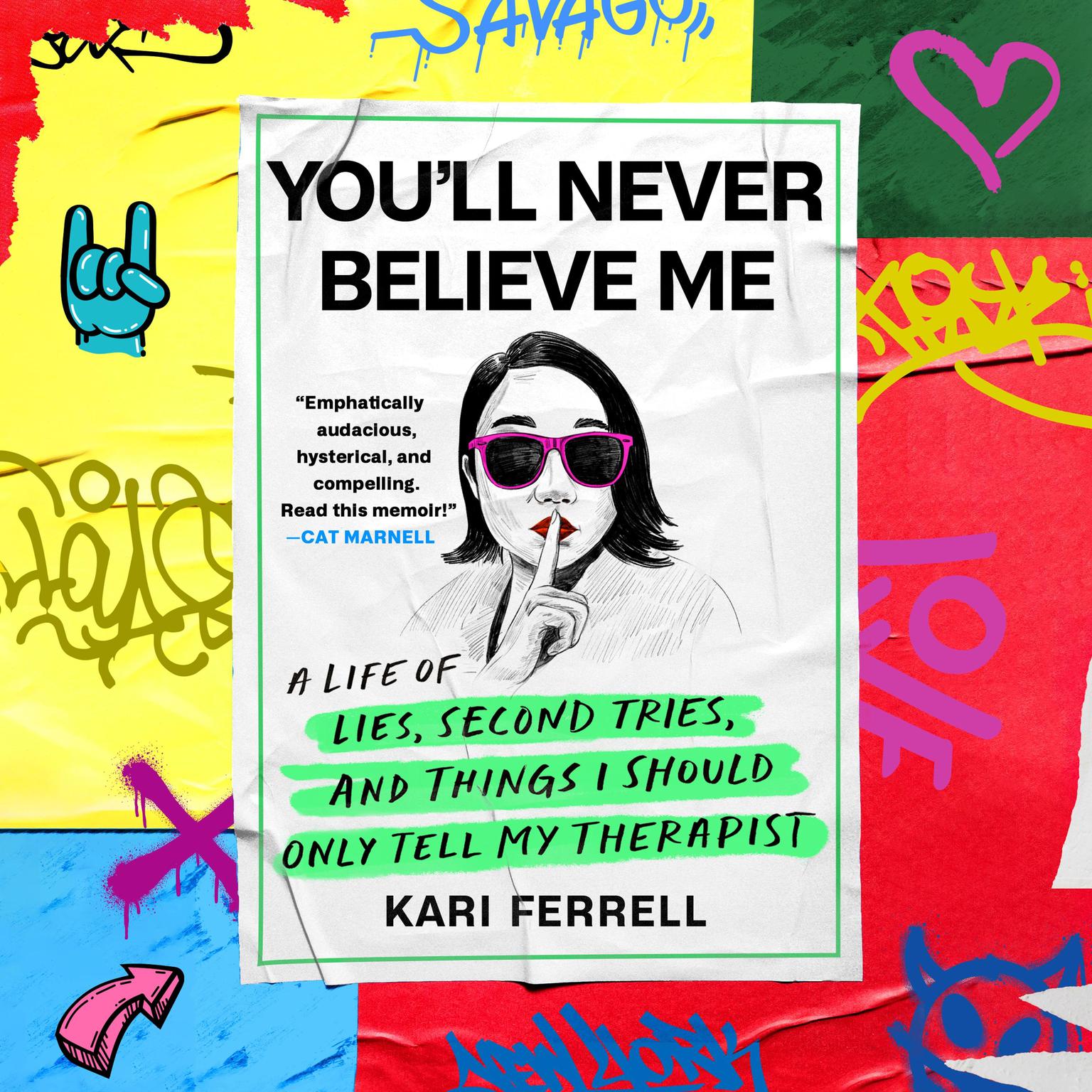 Youll Never Believe Me: A Life of Lies, Second Tries, and Things I Should Only Tell My Therapist Audiobook, by Kari Ferrell