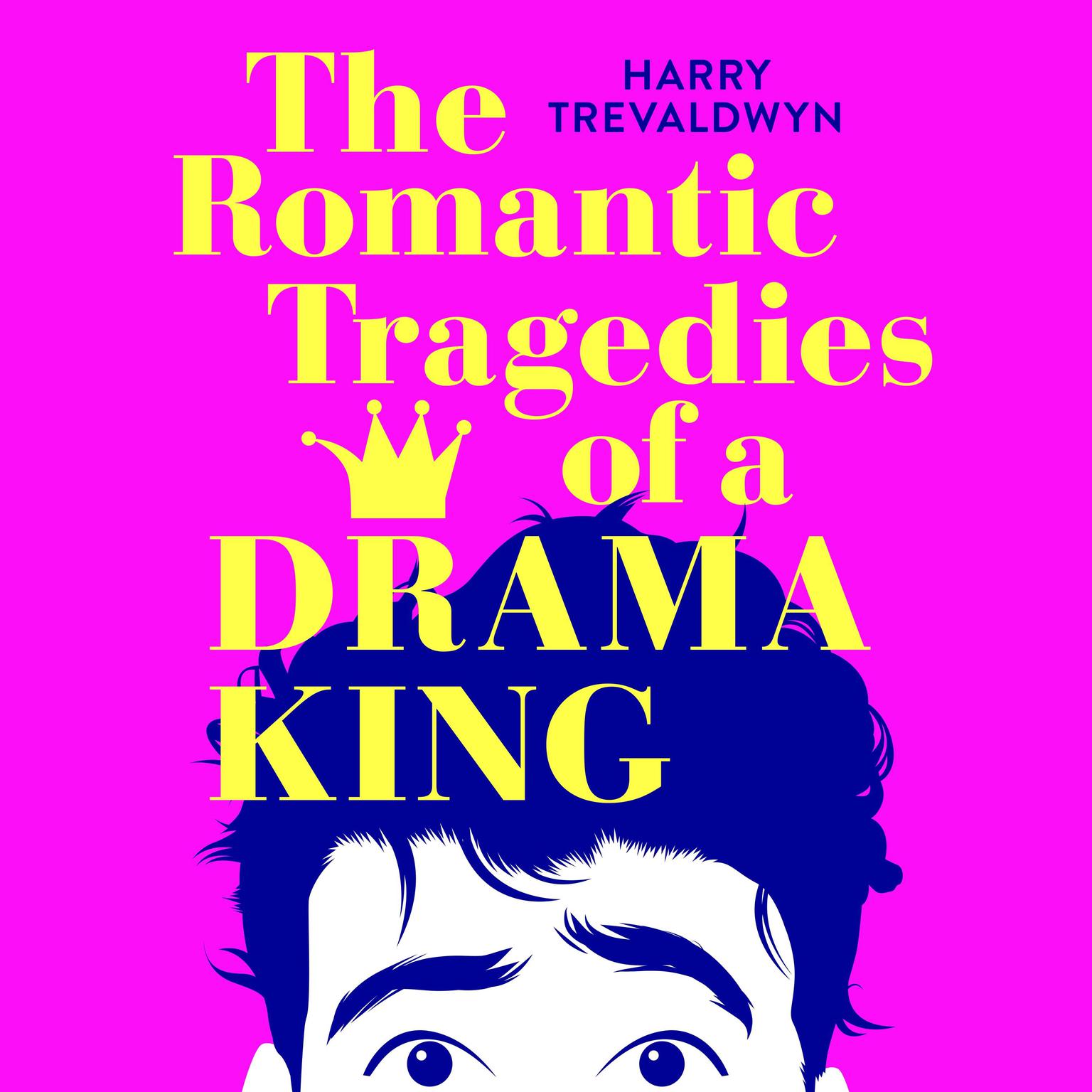 The Romantic Tragedies of a Drama King Audiobook, by Harry Trevaldwyn