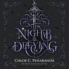 The Night Is Defying: A Nytefall Novel Audibook, by Chloe C. Peñaranda