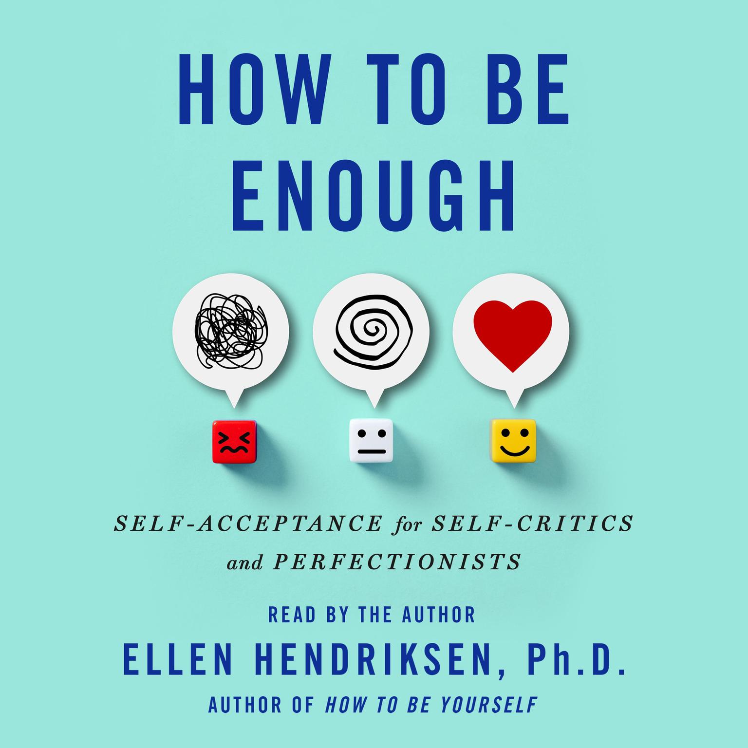 How to Be Enough: Self-Acceptance for Self-Critics and Perfectionists Audiobook, by Ellen Hendriksen