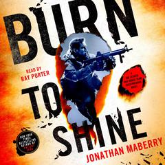 Burn to Shine: A Joe Ledger and Rogue Team International Novel Audibook, by Jonathan Maberry