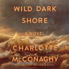 Wild Dark Shore: A Novel Audibook, by Charlotte McConaghy