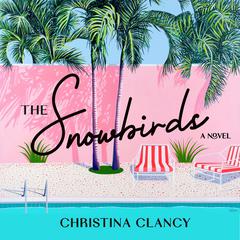 The Snowbirds: A Novel Audibook, by Christina Clancy