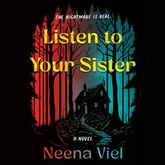 Listen to Your Sister: A Novel Audibook, by Neena Viel