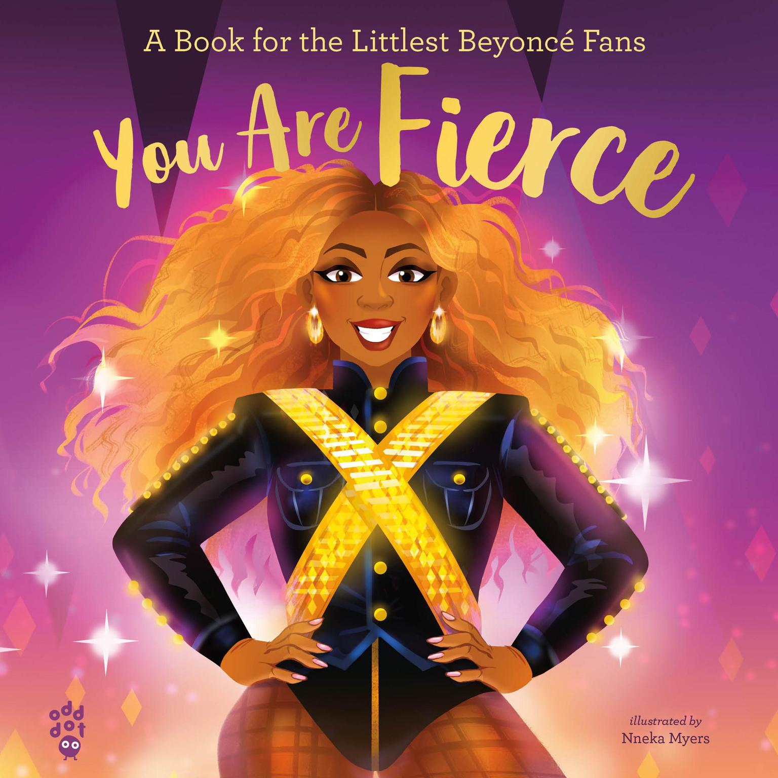 You Are Fierce: A Book for the Littlest Beyoncé Fans Audiobook, by Odd Dot