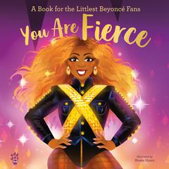 You Are Fierce: A Book for the Littlest Beyoncé Fans Audibook, by Odd Dot