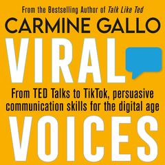 Viral Voices: From TED Talks to TikTok, Persuasive Communication Skills for the Digital Age Audibook, by Carmine Gallo
