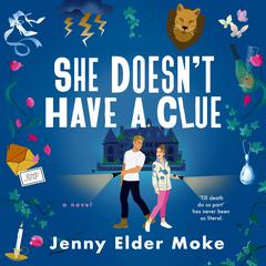 She Doesn't Have a Clue: A Novel Audibook, by Jenny Elder Moke