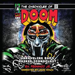 The Chronicles of DOOM: Unraveling Rap's Masked Iconoclast Audibook, by S.H. Fernando