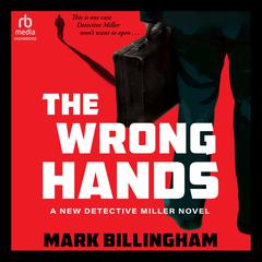 The Wrong Hands: A New Detective Miller Novel Audiobook, by Mark Billingham