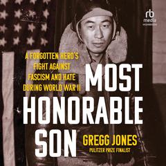 Most Honorable Son: A Forgotten Heros Fight Against Fascism and Hate During World War II Audiobook, by Gregg Jones