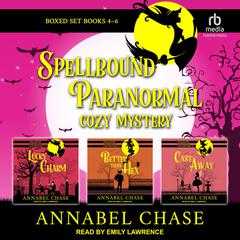 Spellbound Paranormal Cozy Mystery: Books 4-6 Boxed Set Audiobook, by Annabel Chase