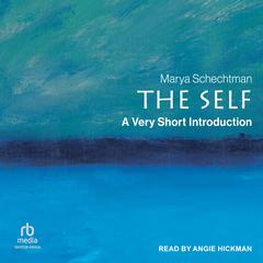 The Self: A Very Short Introduction Audiobook, by Marya Schechtman