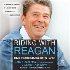 Riding with Reagan: From the White House to the Ranch Audiobook, by John R. Barletta