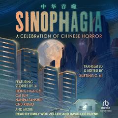 Sinophagia: A Celebration of Chinese Horror 2024 Audibook, by various authors