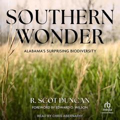 Southern Wonder: Alabama's Surprising Biodiversity Audiobook, by R. Scot Duncan