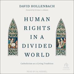 Human Rights in a Divided World: Catholicism as a Living Tradition Audiobook, by David Hollenbach